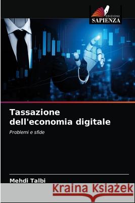 Tassazione dell'economia digitale Mehdi Talbi 9786204047188 Edizioni Sapienza