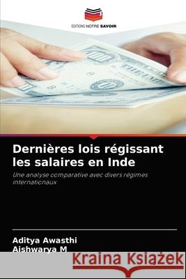 Dernières lois régissant les salaires en Inde Aditya Awasthi, Aishwarya M 9786204047409 Editions Notre Savoir