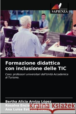 Formazione didattica con inclusione delle TIC Arvizu L Rosalva Encis Ana Luisa Estrad 9786204047713 Edizioni Sapienza