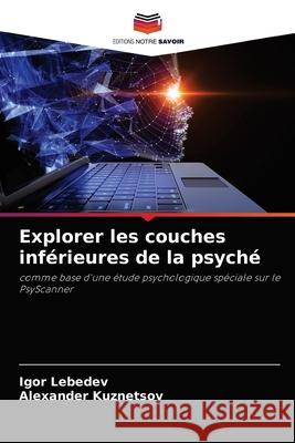 Explorer les couches inférieures de la psyché Lebedev, Igor 9786204048543 Editions Notre Savoir