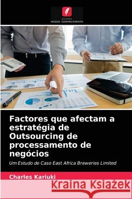 Factores que afectam a estratégia de Outsourcing de processamento de negócios Charles Kariuki 9786204048628