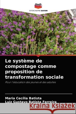 Le système de compostage comme proposition de transformation sociale Batista, Maria Cecília 9786204048734