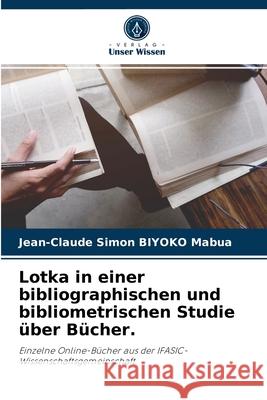 Lotka in einer bibliographischen und bibliometrischen Studie über Bücher. Jean-Claude Simon Biyoko Mabua 9786204049069