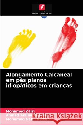 Alongamento Calcaneal em pés planos idiopáticos em crianças Mohamed Zairi, Ahmed Amine Mohseni, Mohamed Nabil Nessib 9786204049168 Edicoes Nosso Conhecimento