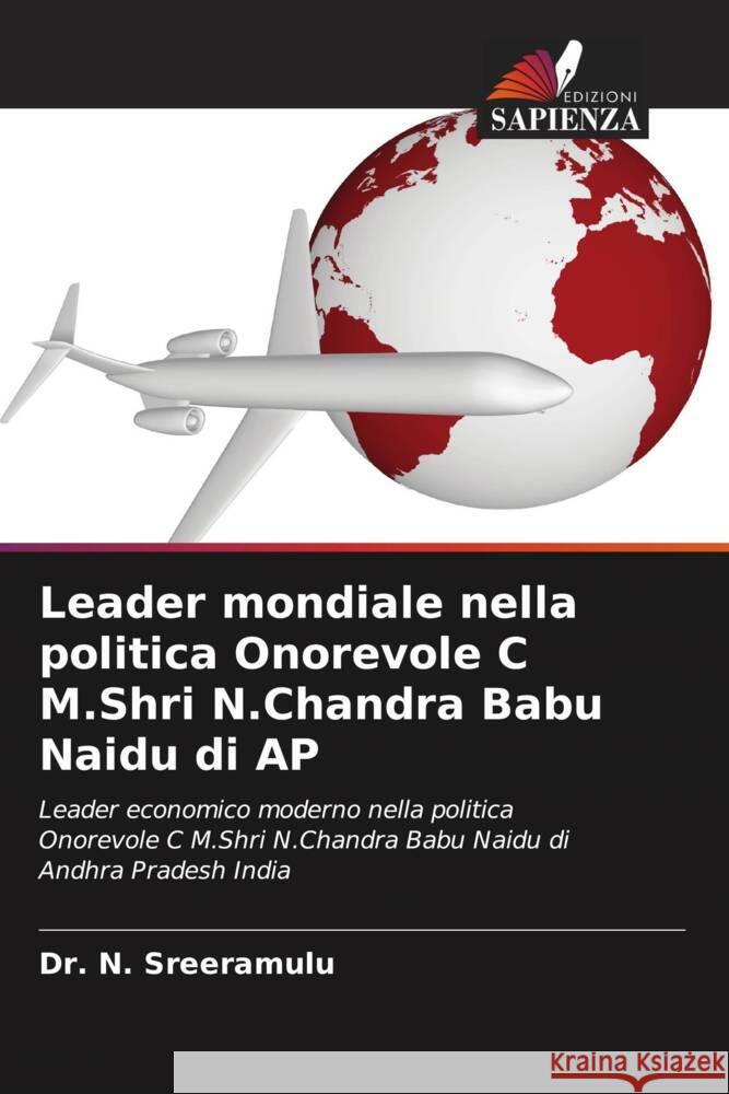 Leader mondiale nella politica Onorevole C M.Shri N.Chandra Babu Naidu di AP Sreeramulu, Dr. N. 9786204049779