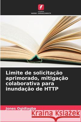 Limite de solicitação aprimorado, mitigação colaborativa para inundação de HTTP Jones Ogidiagba 9786204050553