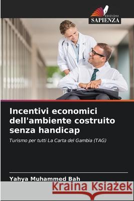 Incentivi economici dell'ambiente costruito senza handicap Yahya Muhammed Bah 9786204050607 Edizioni Sapienza