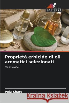 Proprietà erbicide di oli aromatici selezionati Puja Khare 9786204050720