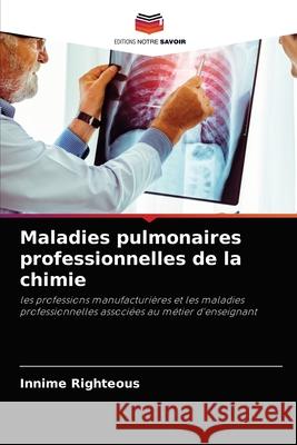 Maladies pulmonaires professionnelles de la chimie Innime Righteous 9786204050836