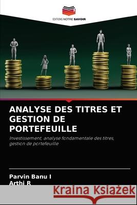 Analyse Des Titres Et Gestion de Portefeuille Parvin Banu I Arthi R 9786204050973