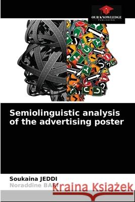 Semiolinguistic analysis of the advertising poster Soukaina Jeddi, Noraddine Bari 9786204051017 Our Knowledge Publishing