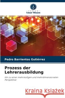 Prozess der Lehrerausbildung Pedro Barrientos Gutiérrez 9786204051581