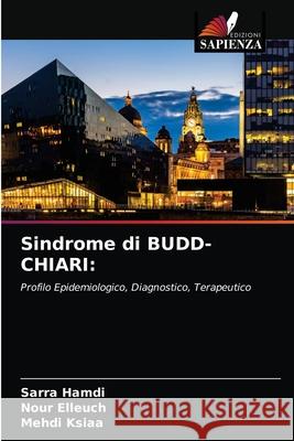 Sindrome di BUDD-CHIARI Sarra Hamdi, Nour Elleuch, Mehdi Ksiaa 9786204052021 Edizioni Sapienza