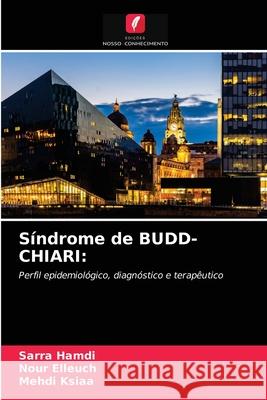 Síndrome de BUDD-CHIARI Sarra Hamdi, Nour Elleuch, Mehdi Ksiaa 9786204052052 Edicoes Nosso Conhecimento