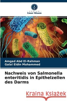 Nachweis von Salmonella enteritidis in Epithelzellen des Darms Amgad Abd El-Rahman, Galal Eldin Mohammed 9786204052120 Verlag Unser Wissen