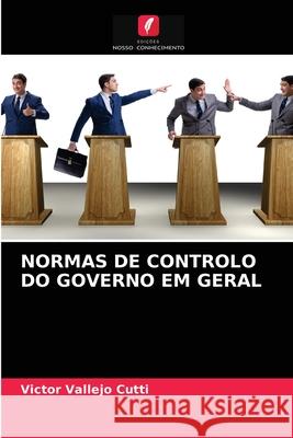 Normas de Controlo Do Governo Em Geral Victor Vallejo Cutti 9786204052472 Edicoes Nosso Conhecimento