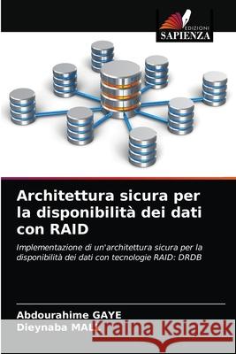 Architettura sicura per la disponibilità dei dati con RAID Abdourahime Gaye, Dieynaba Mall 9786204052502