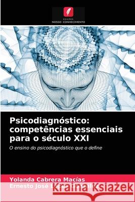 Psicodiagnóstico: competências essenciais para o século XXI Yolanda Cabrera Macías, Ernesto José López González 9786204052588 Edicoes Nosso Conhecimento