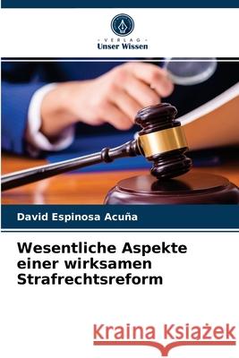 Wesentliche Aspekte einer wirksamen Strafrechtsreform David Espinosa Acuña 9786204052663