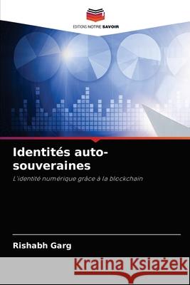 Identités auto-souveraines Garg, Rishabh 9786204053295 Editions Notre Savoir