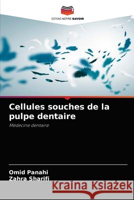 Cellules souches de la pulpe dentaire Omid Panahi Zahra Sharifi 9786204053585