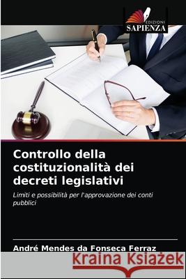 Controllo della costituzionalità dei decreti legislativi Ferraz, André Mendes Da Fonseca 9786204053790