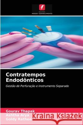 Contratempos Endodônticos Gourav Thapak, Ashtha Arya, Goldy Rathee 9786204053868 Edicoes Nosso Conhecimento