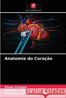 Anatomia do Coração Ehsan Zarepur, Hamideh Dinari Ghozhdi, Mehrshad Jafari 9786204053912