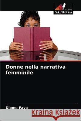 Donne nella narrativa femminile Diome Faye 9786204054117 Edizioni Sapienza