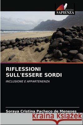 Riflessioni Sull'essere Sordi Soraya Cristina Pachec 9786204054582 Edizioni Sapienza