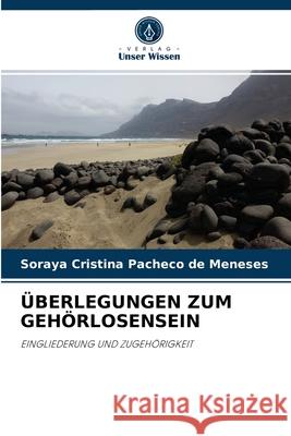 Überlegungen Zum Gehörlosensein Soraya Cristina Pacheco de Meneses 9786204054629