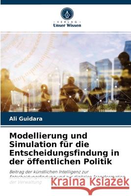 Modellierung und Simulation für die Entscheidungsfindung in der öffentlichen Politik Ali Guidara 9786204055237 Verlag Unser Wissen