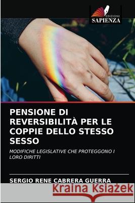 Pensione Di Reversibilità Per Le Coppie Dello Stesso Sesso Cabrera Guerra, Sergio René 9786204055367