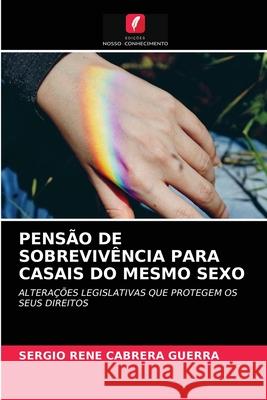 Pensão de Sobrevivência Para Casais Do Mesmo Sexo Sergio René Cabrera Guerra 9786204055374