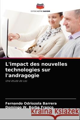 L'impact des nouvelles technologies sur l'andragogie Fernando Odriozol Domingo W. Borb 9786204055497