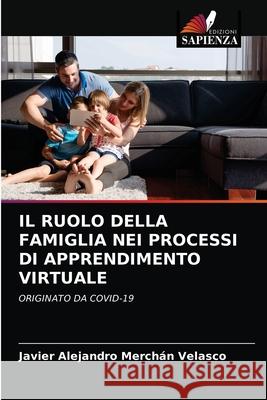 Il Ruolo Della Famiglia Nei Processi Di Apprendimento Virtuale Merch 9786204055558 Edizioni Sapienza
