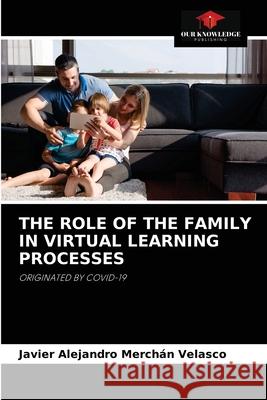 The Role of the Family in Virtual Learning Processes Merch 9786204055572 Our Knowledge Publishing