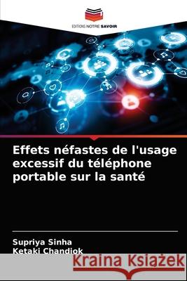 Effets néfastes de l'usage excessif du téléphone portable sur la santé Sinha, Supriya 9786204055817