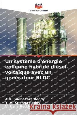 Un syst?me d\'?nergie ?olienne hybride diesel-volta?que avec un g?n?rateur BLDC A. V. Sudhakara Reddy Y. V. Krishna Reddy V. Usha Reddy 9786204055930 Editions Notre Savoir