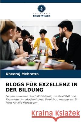 Blogs Für Exzellenz in Der Bildung Dheeraj Mehrotra 9786204056739 Verlag Unser Wissen