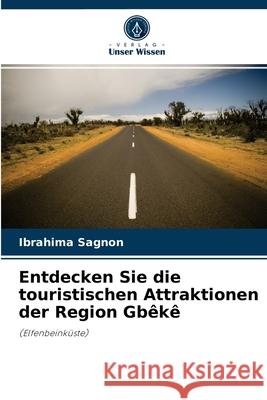 Entdecken Sie die touristischen Attraktionen der Region Gbêkê Ibrahima Sagnon 9786204056784 Verlag Unser Wissen