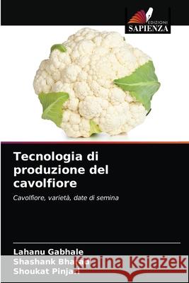 Tecnologia di produzione del cavolfiore Lahanu Gabhale, Shashank Bharad, Shoukat Pinjari 9786204057309