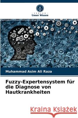 Fuzzy-Expertensystem für die Diagnose von Hautkrankheiten Muhammad Asim Ali Raza 9786204057712