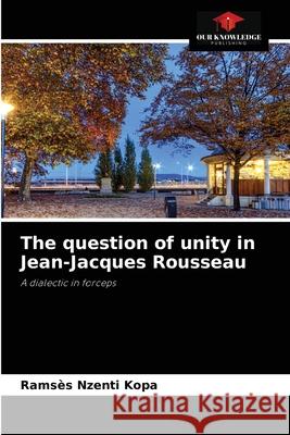 The question of unity in Jean-Jacques Rousseau Rams Nzent 9786204058580