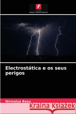 Electrostática e os seus perigos Nirmalya Basu 9786204058641