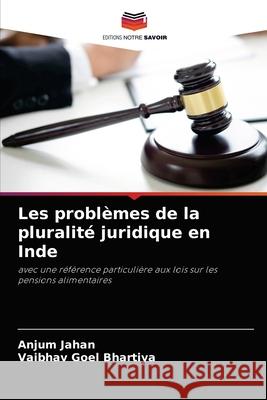 Les problèmes de la pluralité juridique en Inde Jahan, Anjum 9786204059174