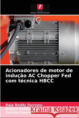 Acionadores de motor de indução AC Chopper Fed com técnica HBCC Raja Reddy Duvvuru, Rajesh Reddy Duvvuru, Saritha Duvvuru 9786204059204 Edicoes Nosso Conhecimento