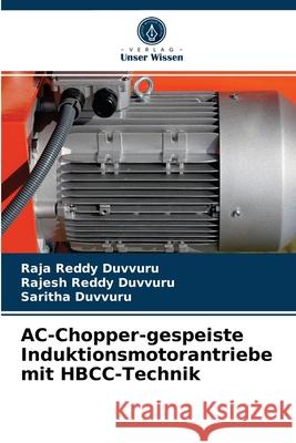 AC-Chopper-gespeiste Induktionsmotorantriebe mit HBCC-Technik Raja Reddy Duvvuru, Rajesh Reddy Duvvuru, Saritha Duvvuru 9786204059211 Verlag Unser Wissen