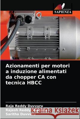 Azionamenti per motori a induzione alimentati da chopper CA con tecnica HBCC Raja Reddy Duvvuru Rajesh Reddy Duvvuru Saritha Duvvuru 9786204059242