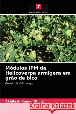 Módulos IPM da Helicoverpa armigera em grão de bico Akhilesh Kumar Singh 9786204059679